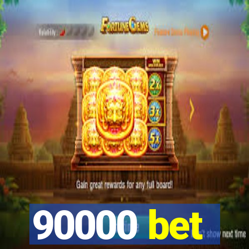 90000 bet